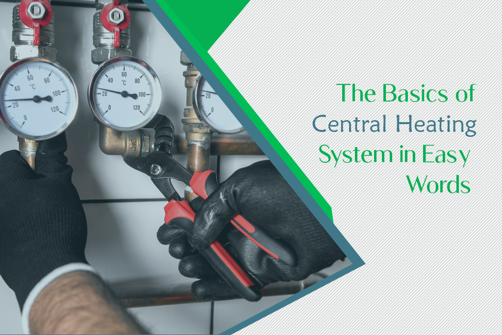 Discussing the Basics of Central Heating System in Easy Words
